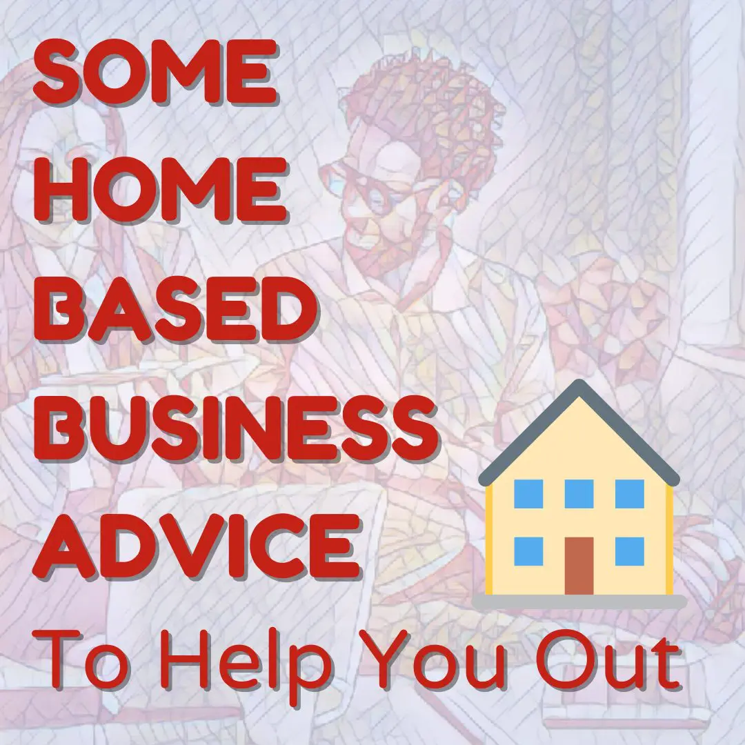 Some Home Based Business Advice To Help You Out - work-from-home