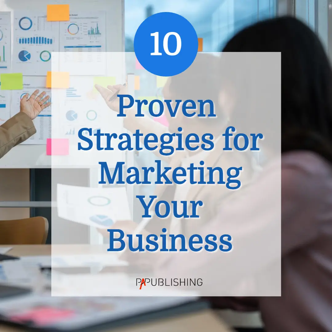 10 Proven Strategies for Marketing Your Business