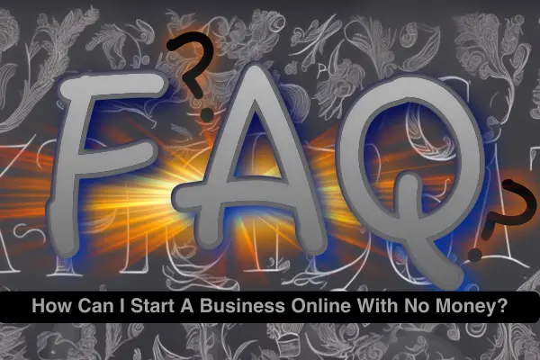 How Can I Start A Business Online With No Money Confidentially? - online-business, internet-business, business