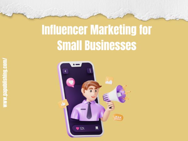 Influencer Marketing for Small Businesses