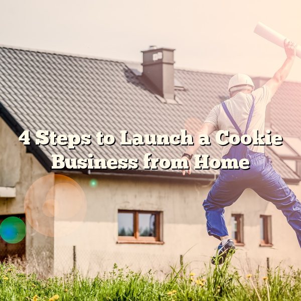 4 Steps to Launch a Cookie Business from Home