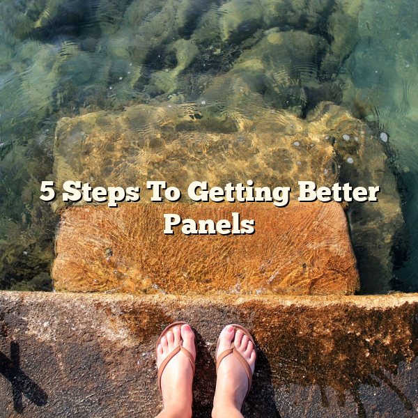 5 Steps To Getting Better Panels