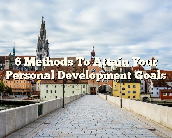 6 Methods To Attain Your Personal Development Goals