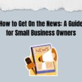 How to Get On the News: A Guide for Small Business Owners