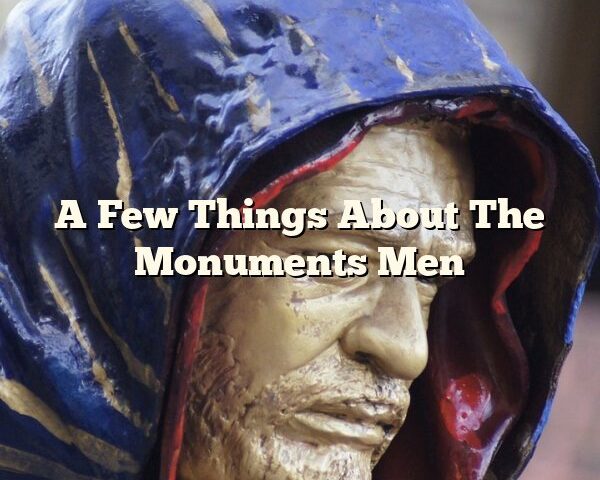 A Few Things About The Monuments Men