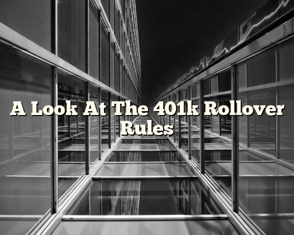 A Look At The 401k Rollover Rules