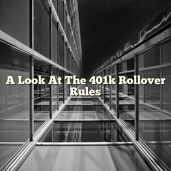 A Look At The 401k Rollover Rules