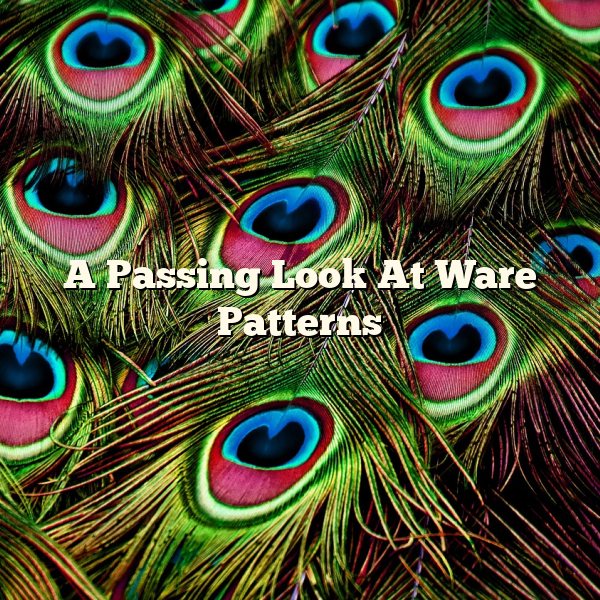 A Passing Look At Ware Patterns