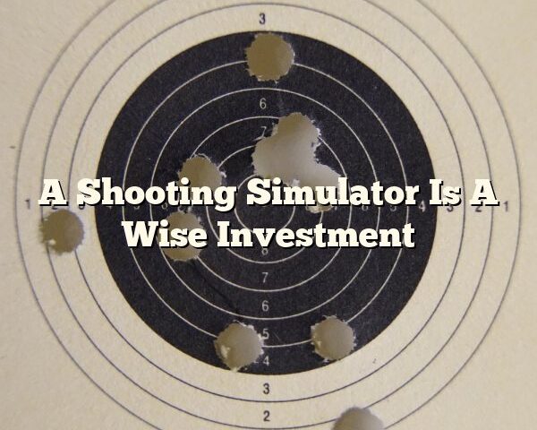 A Shooting Simulator Is A Wise Investment