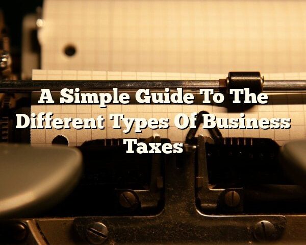 A Simple Guide To The Different Types Of Business Taxes