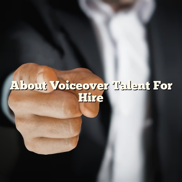 About Voiceover Talent For Hire