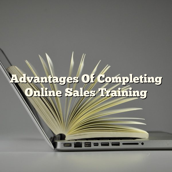 Advantages Of Completing Online Sales Training