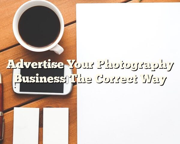 Advertise Your Photography Business The Correct Way