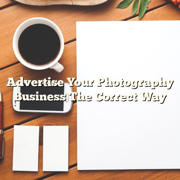 Advertise Your Photography Business The Correct Way