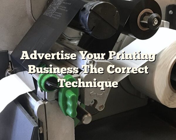 Advertise Your Printing Business The Correct Technique