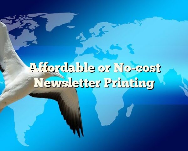 Affordable or No-cost Newsletter Printing