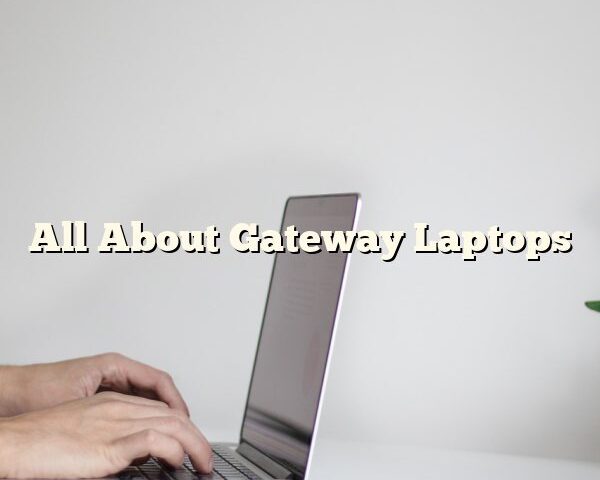 All About Gateway Laptops