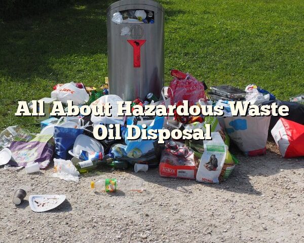 All About Hazardous Waste Oil Disposal