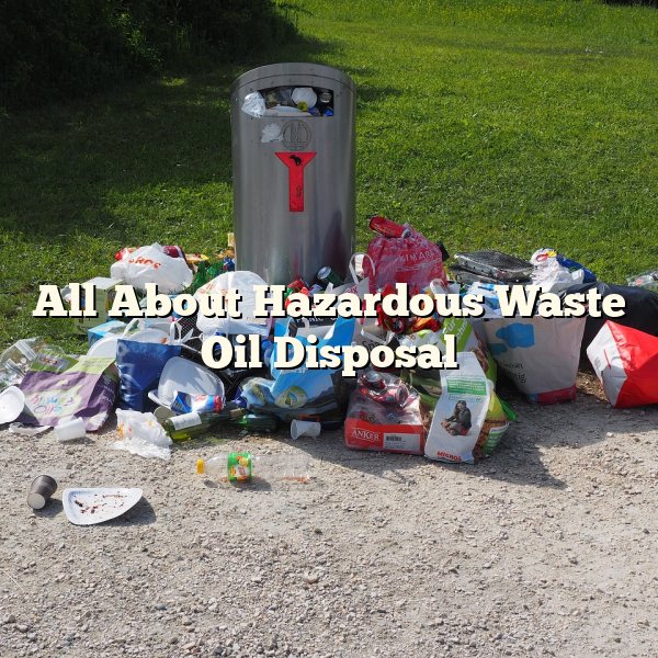 All About Hazardous Waste Oil Disposal