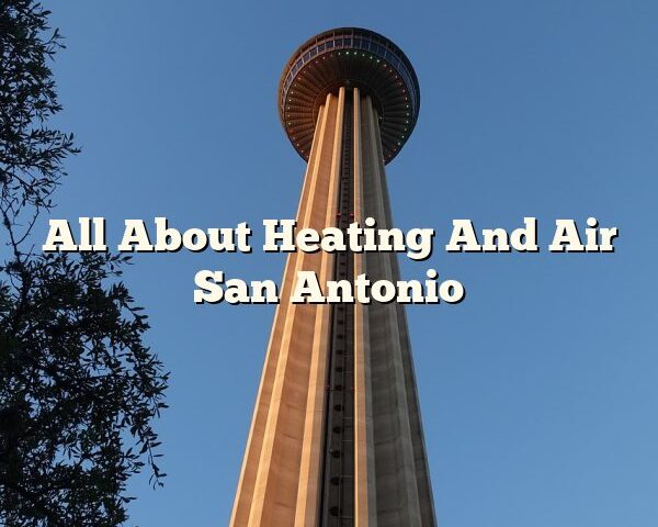 All About Heating And Air San Antonio