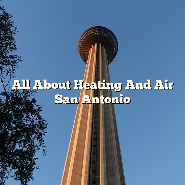 All About Heating And Air San Antonio