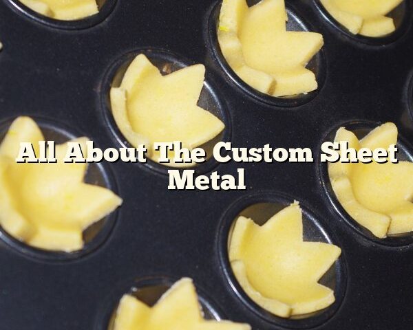 All About The Custom Sheet Metal