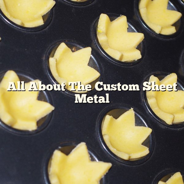 All About The Custom Sheet Metal