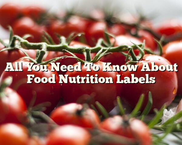 All You Need To Know About Food Nutrition Labels