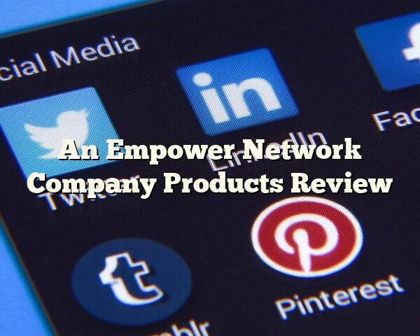 An Empower Network Company Products Review