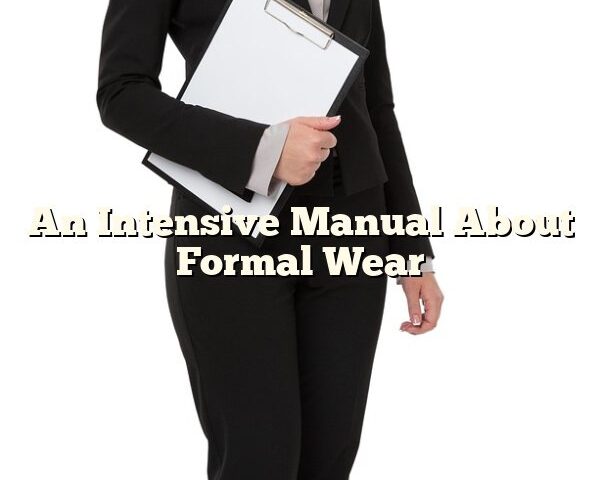 An Intensive Manual About Formal Wear