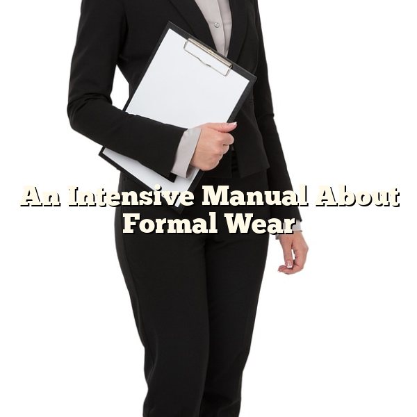 An Intensive Manual About Formal Wear