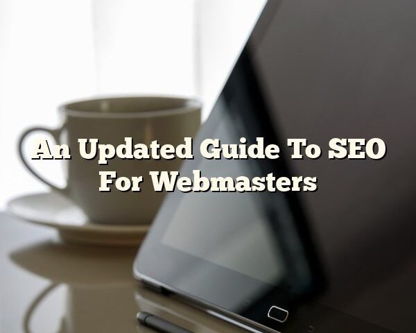 An Updated Guide To SEO For Webmasters