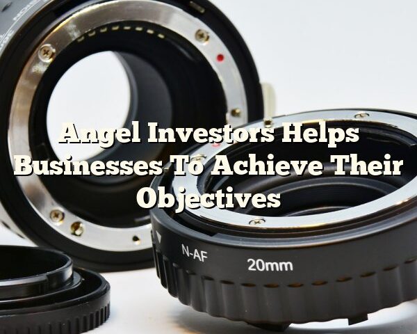 Angel Investors Helps Businesses To Achieve Their Objectives