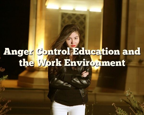 Anger Control Education and the Work Environment