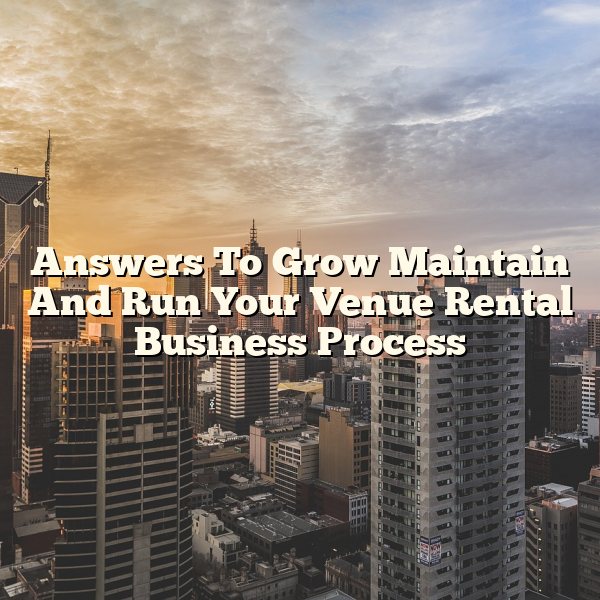 Answers To Grow Maintain And Run Your Venue Rental Business Process