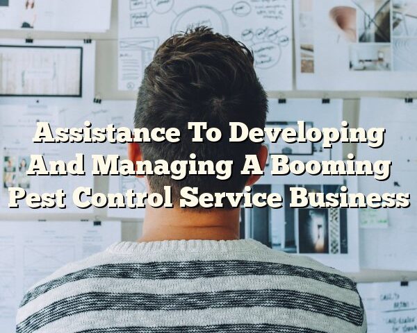 Assistance To Developing And Managing A Booming Pest Control Service Business