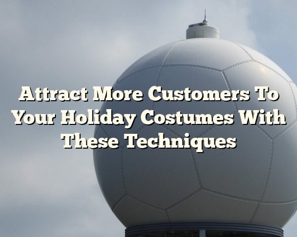 Attract More Customers To Your Holiday Costumes With These Techniques