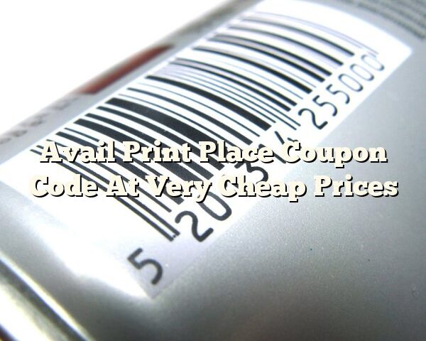 Avail Print Place Coupon Code At Very Cheap Prices