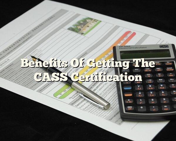 Benefits Of Getting The CASS Certification