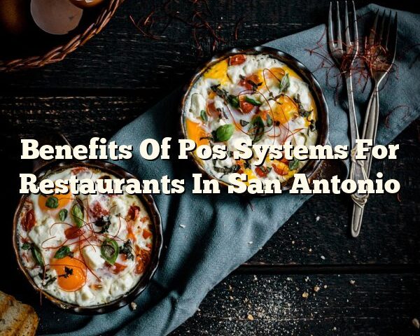 Benefits Of Pos Systems For Restaurants In San Antonio