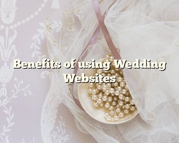 Benefits of using Wedding Websites