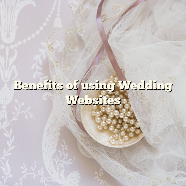 Benefits of using Wedding Websites