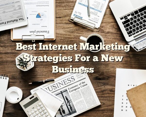 Best Internet Marketing Strategies For a New Business