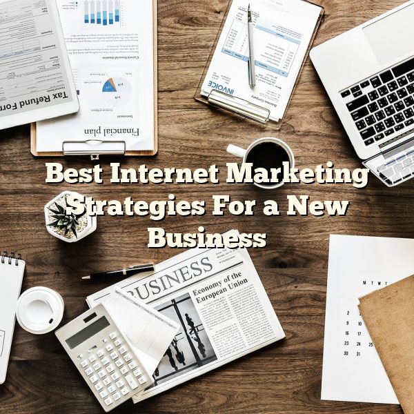 Best Internet Marketing Strategies For a New Business