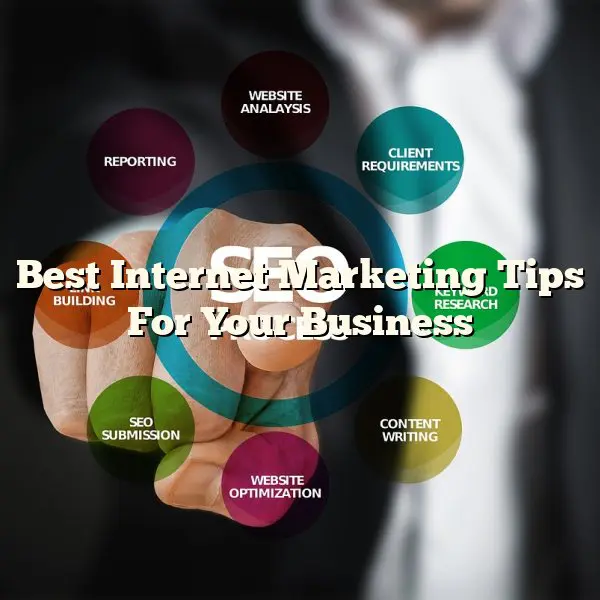 Best Internet Marketing Tips For Your Business