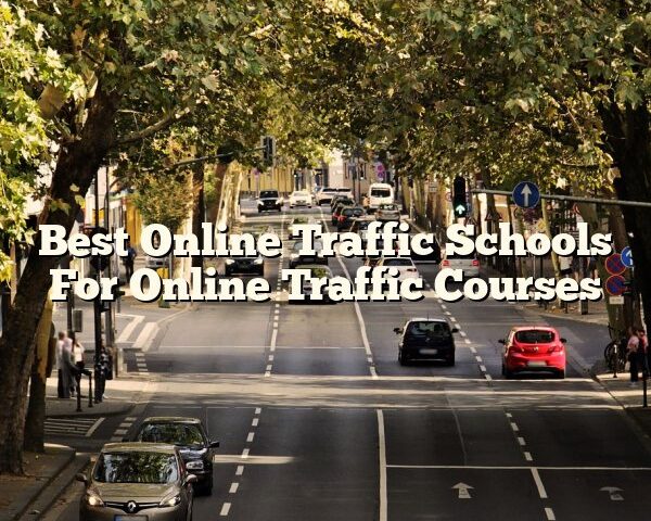 Best Online Traffic Schools For Online Traffic Courses