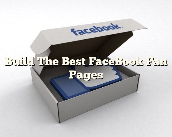 Build The Best FaceBook Fan Pages