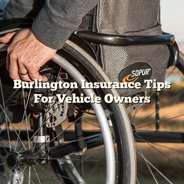 Burlington Insurance Tips For Vehicle Owners