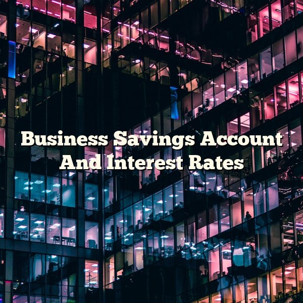 Business Savings Account And Interest Rates