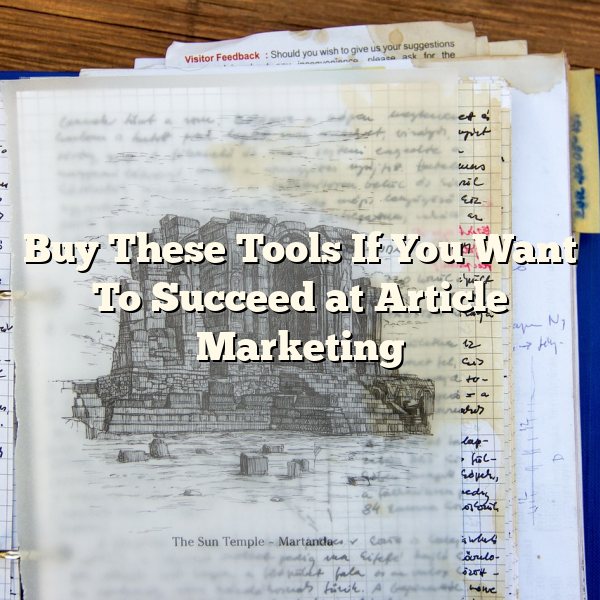 Buy These Tools If You Want To Succeed at Article Marketing